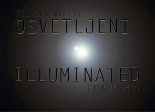 Filmski Večeri - Osvetljeni/ Illuminated - Film Nights